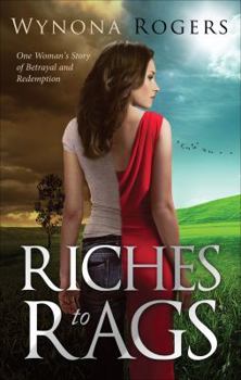 Paperback Riches to Rags: One Woman's Story of Betrayal and Redemption Book