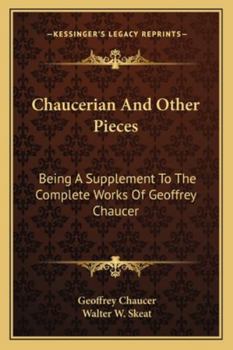 Chaucerian And Other Pieces: Being A Supplement To The Complete Works Of Geoffrey Chaucer - Book #7 of the Complete Works of Geoffrey Chaucer