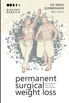 Permanent Surgical Weight Loss: Why You Want It, Why I Do It, How It Works
