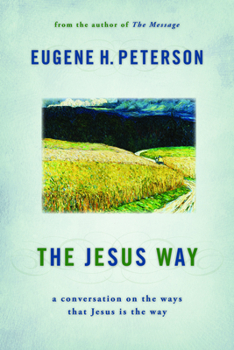 The Jesus Way: A Conversation on the Ways That Jesus Is the Way - Book #3 of the Spiritual Theology