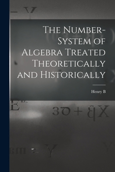 Paperback The Number-system of Algebra Treated Theoretically and Historically Book