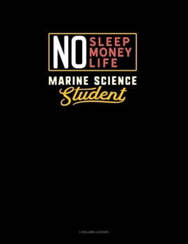 Paperback No Sleep. No Money. No Life. Marine Science Student: 3 Column Ledger Book