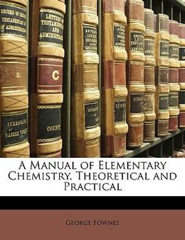 Paperback A Manual of Elementary Chemistry, Theoretical and Practical Book