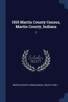 Paperback 1910 Martin County Census, Martin County, Indiana: 2 Book