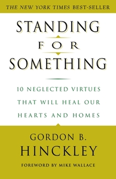 Paperback Standing for Something: 10 Neglected Virtues That Will Heal Our Hearts and Homes Book