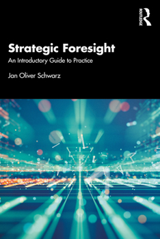 Paperback Strategic Foresight: An Introductory Guide to Practice Book