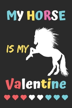 Paperback My Horse is my valentine: lined notebook, Funny Valentines Day Gift Book