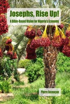Paperback Josephs, Rise Up!: A Bible-based Vision for Nigeria's Economy Book