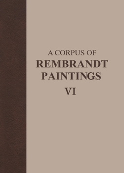 Hardcover A Corpus of Rembrandt Paintings VI: Rembrandt's Paintings Revisited - A Complete Survey Book