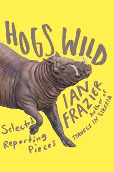 Hardcover Hogs Wild: Selected Reporting Pieces Book