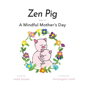 Hardcover Zen Pig: A Mindful Mother's Day Book