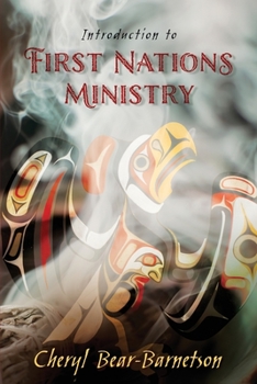 Paperback Introduction to First Nations Ministry: Centre for Pentecostal Theology Native North American Contextual Movement Series Book