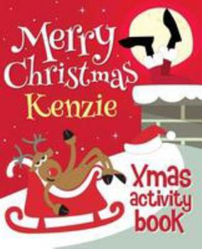 Paperback Merry Christmas Kenzie - Xmas Activity Book: (Personalized Children's Activity Book) Book