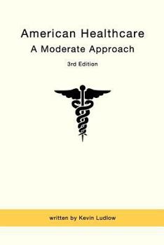 Paperback American Healthcare: A Moderate Approach: 3rd Edition Book