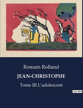 Paperback Jean-Christophe: Tome III L'adolescent [French] Book