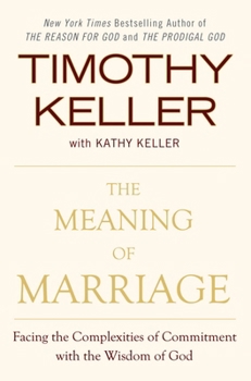 Hardcover The Meaning of Marriage: Facing the Complexities of Commitment with the Wisdom of God Book