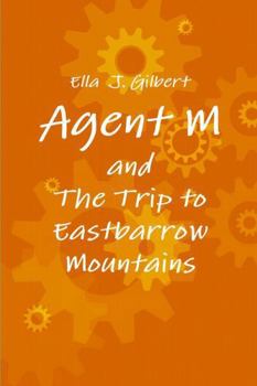 Paperback Agent M and the Trip to Eastbarrow Mountains Book