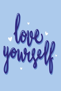 Love yourself blue: Dot Grid 6x9 Dotted Bullet Journal and Notebook with love 120 Pages