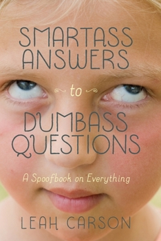 Paperback Smartass Answers to Dumbass Questions: A Spoofbook on Everything Book