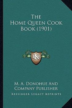 Paperback The Home Queen Cook Book (1901) Book