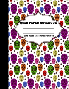 Quad Paper Notebook. Quad Ruled|4 Squares Per Inch: Grid Notebook/Grid Paper Journal/Graph Paper Composition Notepad 8.5x11 in. Sugar Skulls