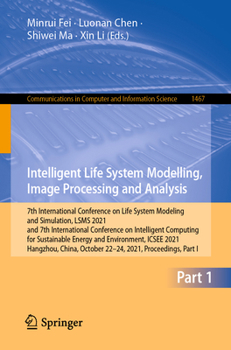 Intelligent Life System Modelling, Image Processing and Analysis: 7th International Conference on Life System Modeling and Simulation, LSMS 2021 and ... in Computer and Information Science)
