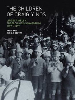 The Children of Craig-y-nos: Life in a Welsh Tuberculosis Sanatorium, 1922-1959