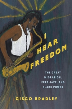 Paperback I Hear Freedom: The Great Migration, Free Jazz, and Black Power Book