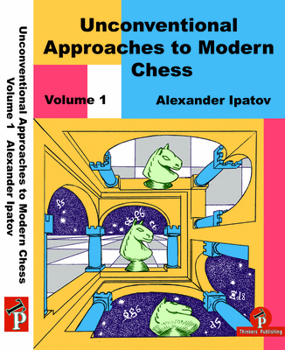 Paperback Unconventional Approaches to Modern Chess Volume 1: Rare Ideas for Black Book