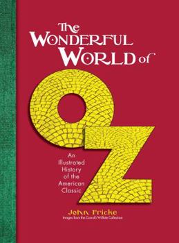 Hardcover The Wonderful World of Oz: An Illustrated History of the American Classic Book