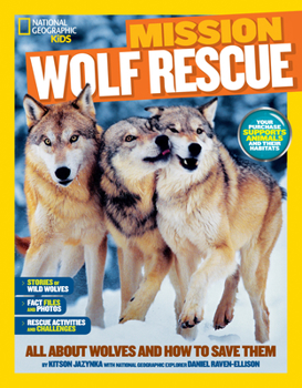 Mission: Wolf Rescue: All About Wolves and How to Save Them - Book  of the Mission Animal Rescue