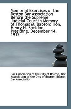 Paperback Memorial Exercises of the Boston Bar Association Before the Supreme Judicial Court in Memory of Thom Book
