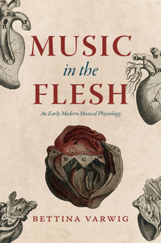 Hardcover Music in the Flesh: An Early Modern Musical Physiology Book