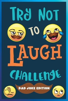 Paperback Try Not to Laugh Challenge: Dad Joke Edition: Over 245 Dad Jokes, Puns, Riddles, One Liners, Knock Knocks, and More! Family Friendly Dad Joke Book