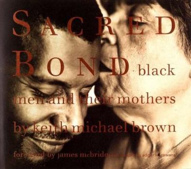 Hardcover Sacred Bond: Black Men and Their Mothers Book