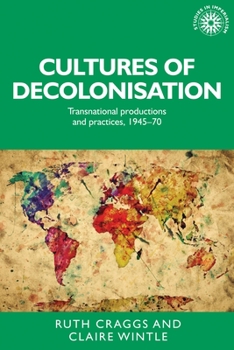Paperback Cultures of Decolonisation: Transnational Productions and Practices, 1945-70 Book