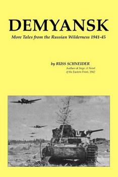 Paperback Demyansk: More Tales from the Russian Wilderness 1941-45 Book