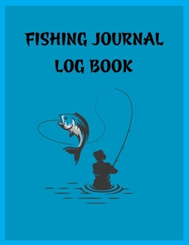 Paperback Fishing Journal Log Book: 8.5x11 -120 Page Fishing Log Book, Fishing Diary / Journal, Fisherman's Log Diary, Anglers Log Journal Book