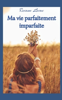 Paperback Ma Vie Parfaitement Imparfaite [French] Book