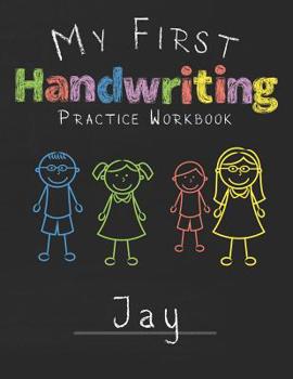 My first Handwriting Practice Workbook Jay: 8.5x11 Composition Writing Paper Notebook for kids in kindergarten primary school I dashed midline I For Pre-K, K-1, K-2, K-3 I Back To School Gift
