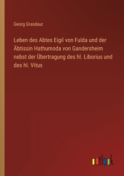 Paperback Leben des Abtes Eigil von Fulda und der Äbtissin Hathumoda von Gandersheim nebst der Übertragung des hl. Liborius und des hl. Vitus [German] Book