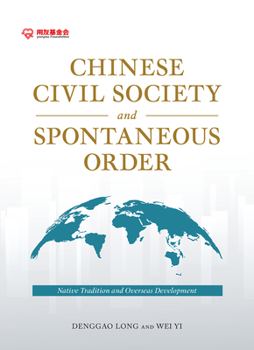 Hardcover Chinese Civil Society and Spontaneous Order: Native Tradition and Overseas Development Book