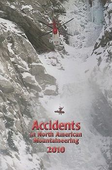 Accidents in North American Mountaineering 2010 - Book #63 of the Accidents in North American Mountaineering