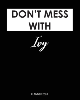 Planner 2020 : Don't mess with Ivy: Monthly Schedule Organizer - Agenda Planner 2020, 12Months Calendar, Appointment Notebook, Monthly Planner, To Do List. Gift for Coworker.