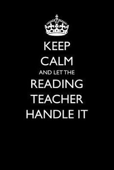 Paperback Keep Calm and Let the Reading Teacher Handle It Book