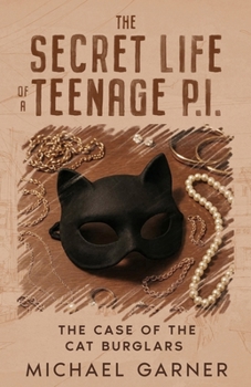 Paperback The Secret Life of a Teenage Private Investigator: The Case of the Cat Burglars Book