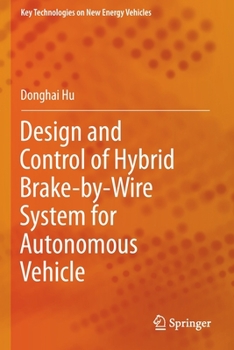 Paperback Design and Control of Hybrid Brake-By-Wire System for Autonomous Vehicle Book