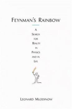 Hardcover Feynman's Rainbow: A Search for Beauty in Physics and in Life Book