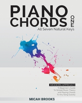 Paperback Piano Chords One: A Beginner's Guide To Simple Music Theory and Playing Chords To Any Song Quickly:: A Beginner's Guide To Simple Music Book