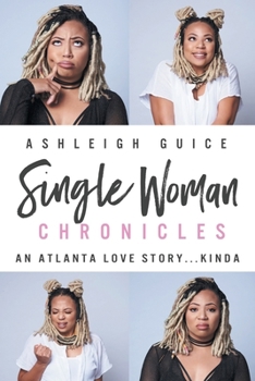 Paperback Single Woman Chronicles: An Atlanta Love Story...Kinda Book